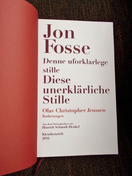 Jon Fosse: Diese unerklärliche Stille Gedichte https://literaturleuchtet.wordpress.com/2016/03/12/jon-fosse-diese-unerklaerliche-stille-verlag-kleinheinrich/