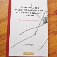 Lucia Jay von Seldeneck/Florian Weiß: Ich werde über diese Merkwürdigkeit noch etwas drucken lassen Kunstanstifter Verlag