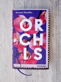 Verena Stauffer: Orchis https://literaturleuchtet.wordpress.com/2018/05/01/verena-stauffer-orchis-kremayr-scheriau-verlag-zitronen-der-macht-hochroth-verlag/