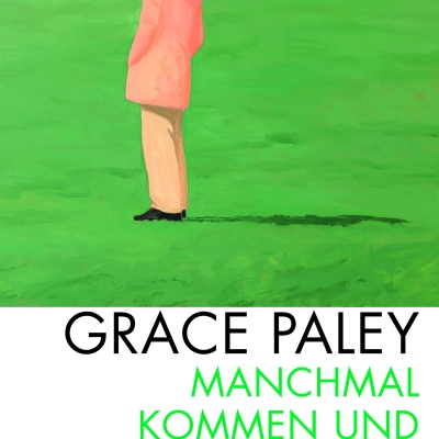 Grace Paley: Manchmal kommen und manchmal gehen https://literaturleuchtet.wordpress.com/2018/07/04/grace-paley-manchmal-kommen-und-manchmal-gehen-schoeffling-verlag/
