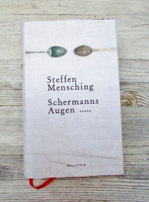 Steffen Mensching: Schermanns Augen https://literaturleuchtet.wordpress.com/2018/09/28/steffen-mensching-schermanns-augen-wallstein-verlag/