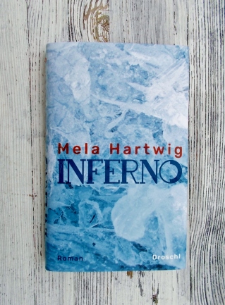 Mela Hartwig: Inferno https://literaturleuchtet.wordpress.com/2018/11/21/mela-hartwig-inferno-literaturverlag-droschl/