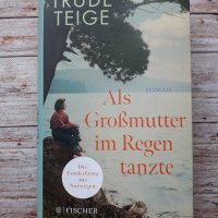 Trude Teige: Als Großmutter im Regen tanzte Fischer Verlag