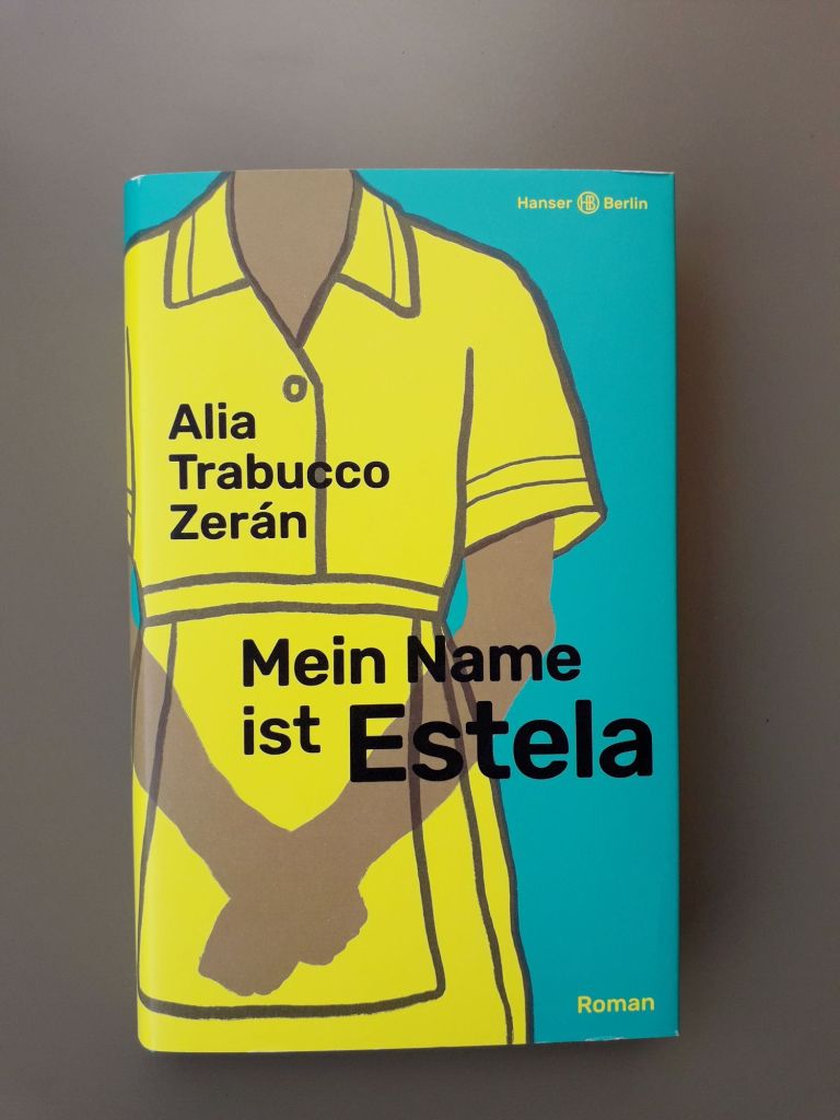 Alia Trabucco Zerán: Mein Name ist Estela Hanser Verlag